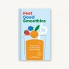 Chronicle Books Feel Good Smoothies Book