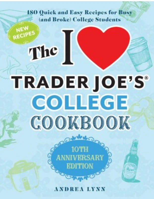The Swank Company I Love Trader Joe's College Cookbook: 10th Anniversary Edition | Lifestyle Cookbook 3 The Swank Company The I Love Trader Joe's College Cookbook: 10th Anniversary Edition